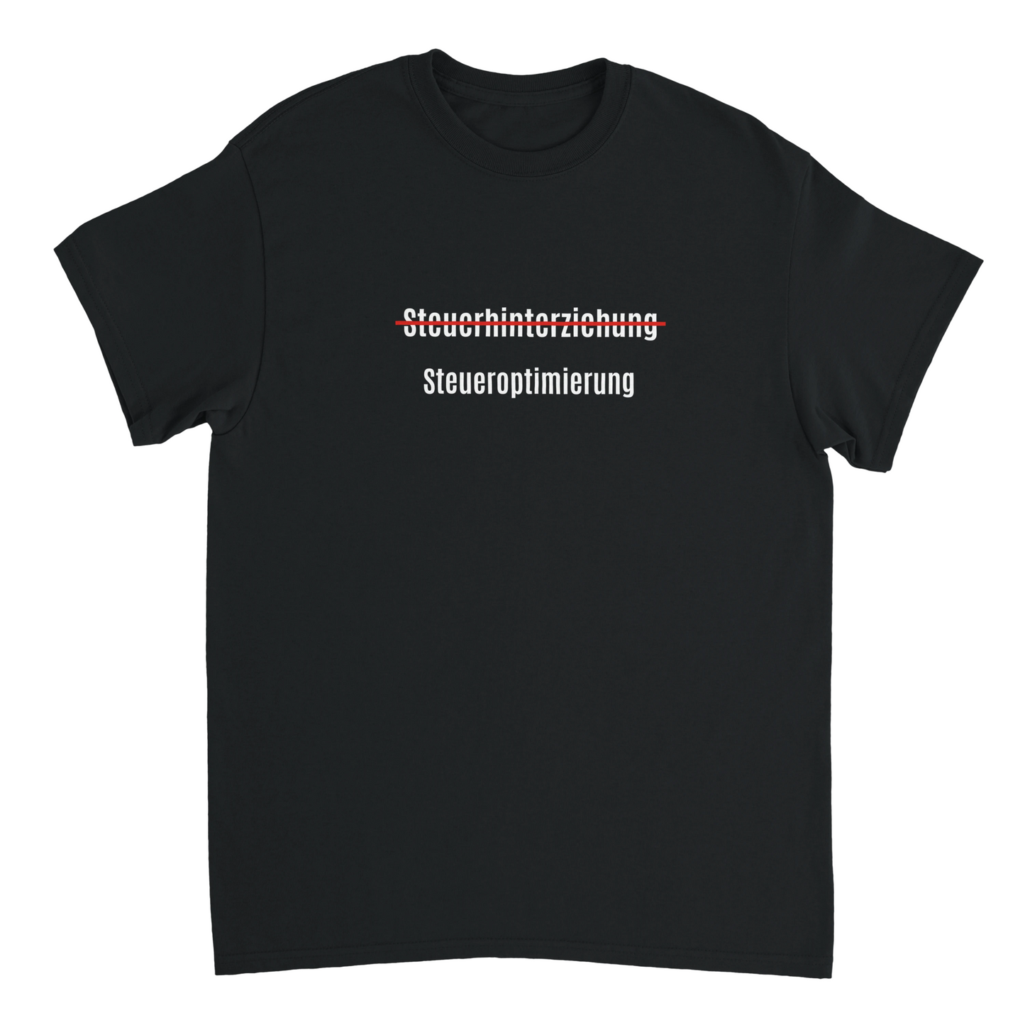 Steuerhinterziehung - Steueroptimierung T-Shirt